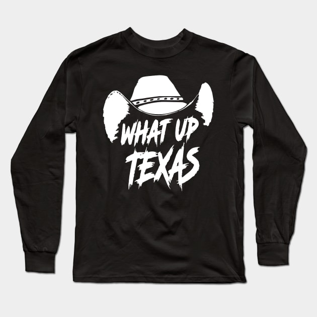 What Up Texas! Long Sleeve T-Shirt by Graphic Design & Other Cosas